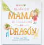 El día en que mamá se transformó en Dragón**