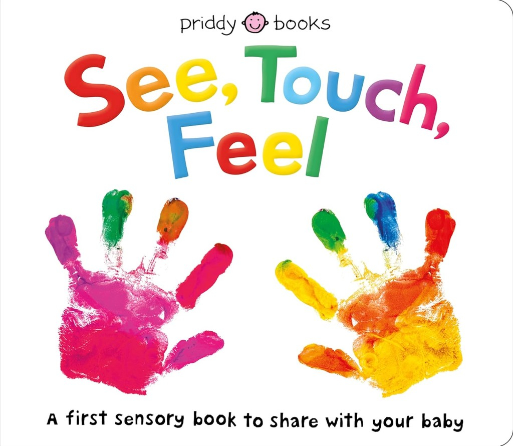 See, Touch Feel: See, Touch, Feel: A First Sensory Book-