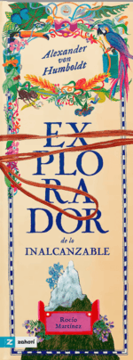 Alexander von Humboldt. Explorador de lo inalcanzable