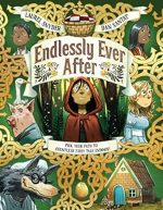 Endlessly Ever After: Pick Your Path to Countless Fairy Tale Endings!-