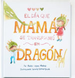 El día en que mamá se transformó en Dragón**