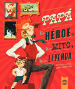Papá, un héroes, un mito, una leyenda-