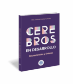 Cerebros en desarrollo neurociencia y crianza